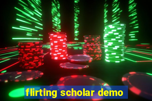 flirting scholar demo